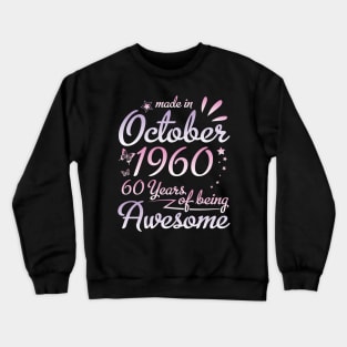 Made In October 1960 Happy Birthday To Me Nana Mommy Aunt Sister Daughter 60 Years Of Being Awesome Crewneck Sweatshirt